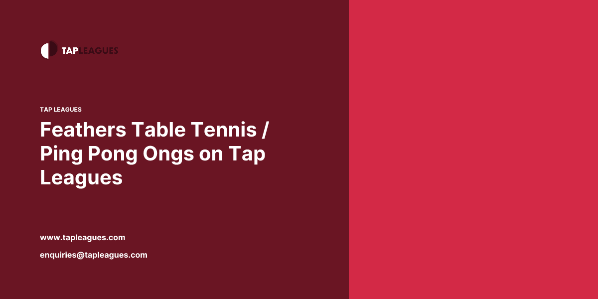 Feathers Table Tennis / Ping Pong Ongs on Tap Leagues
